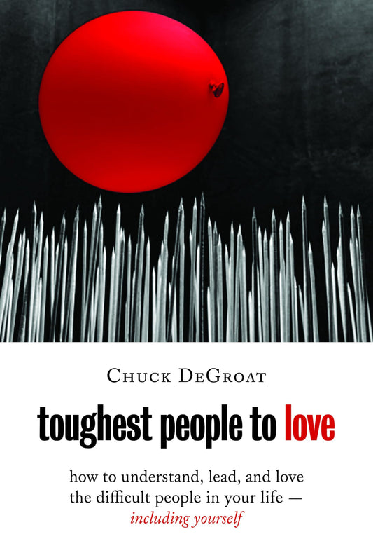 Toughest People to Love: How to Understand, Lead, and Love the Difficult People in Your Life -- Including Yourself - 132
