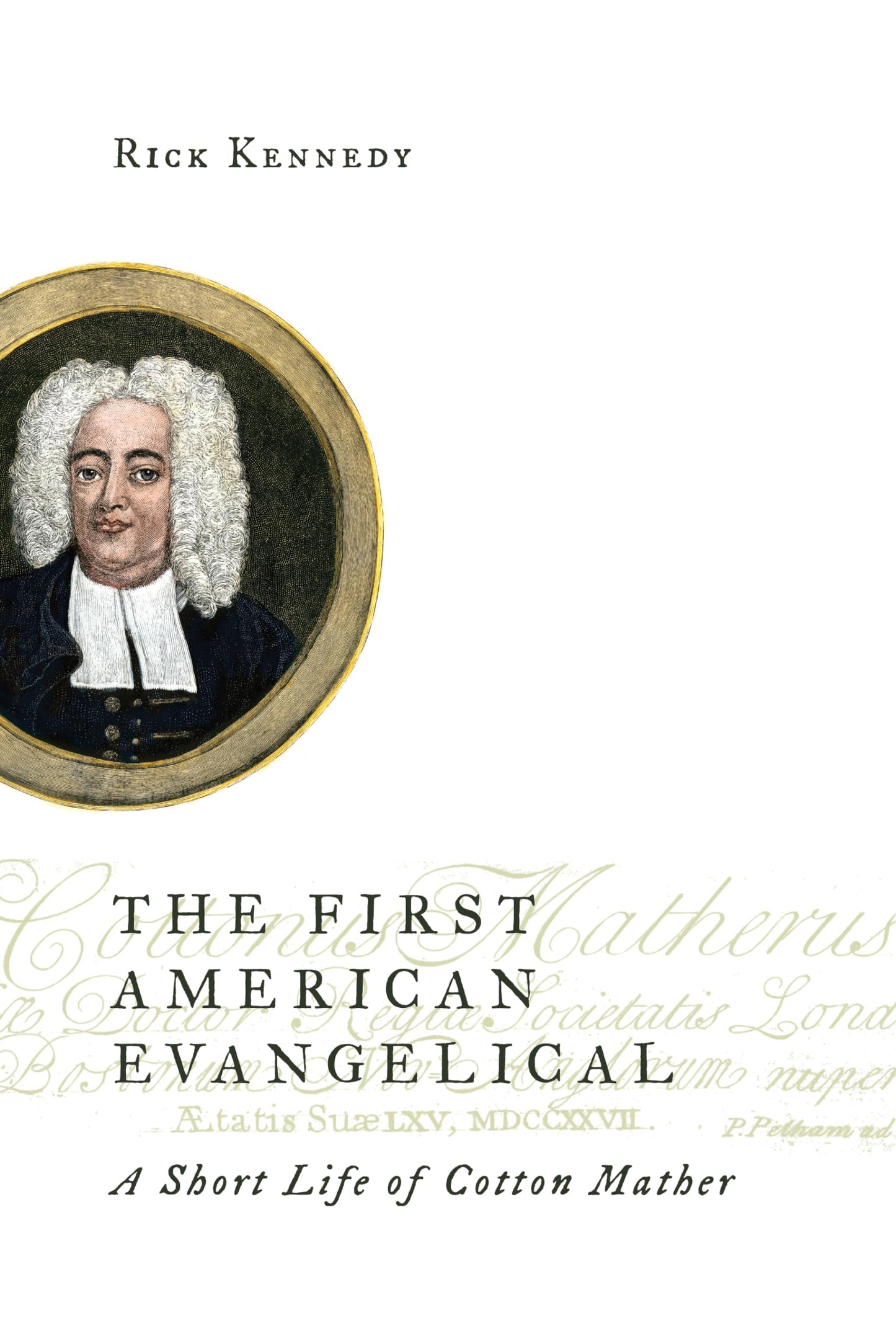 The First American Evangelical: A Short Life of Cotton Mather (Library of Religious Biography (LRB)) - 3166