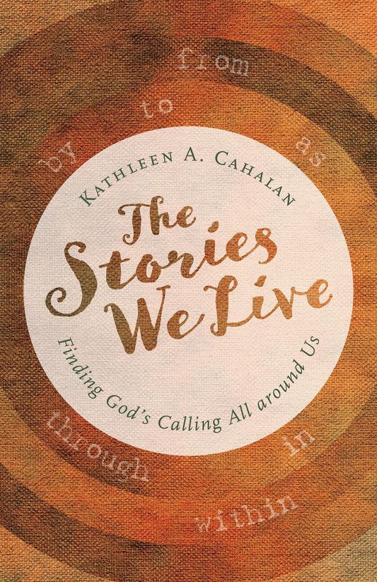 The Stories We Live: Finding God's Calling All around Us - 9471