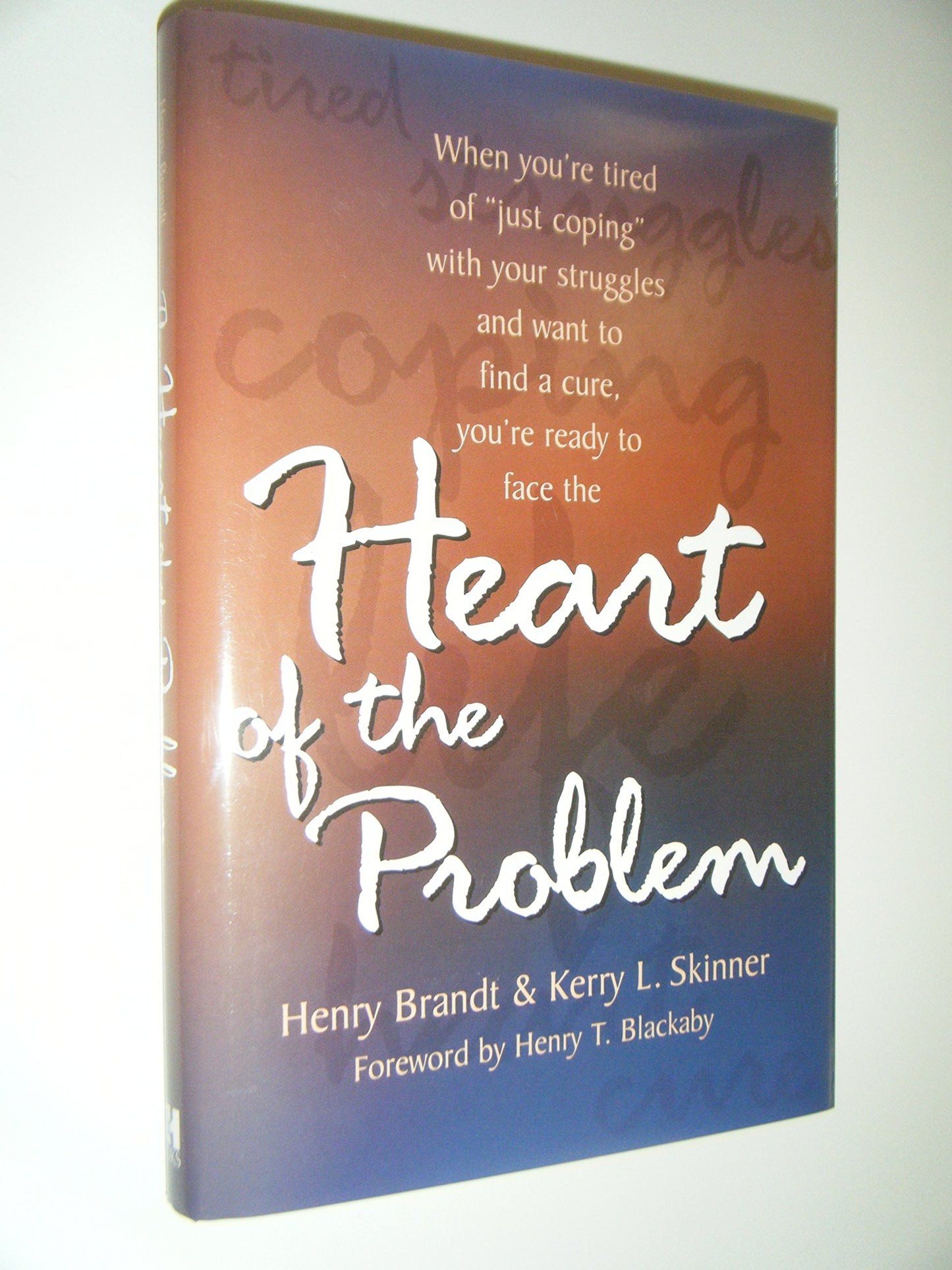 Heart of the Problem: When You're Tired of 'Just Coping' with Your Struggles and Want to Find a Cure, You're Ready to Face the... - 5733