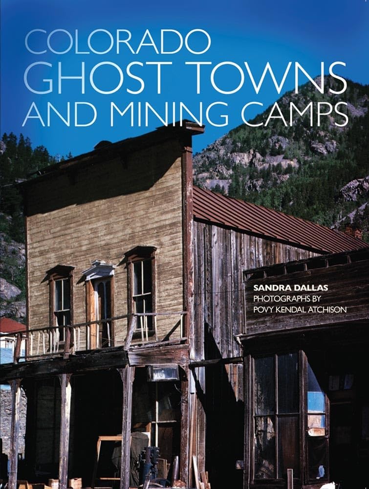 Colorado Ghost Towns and Mining Camps - 6525