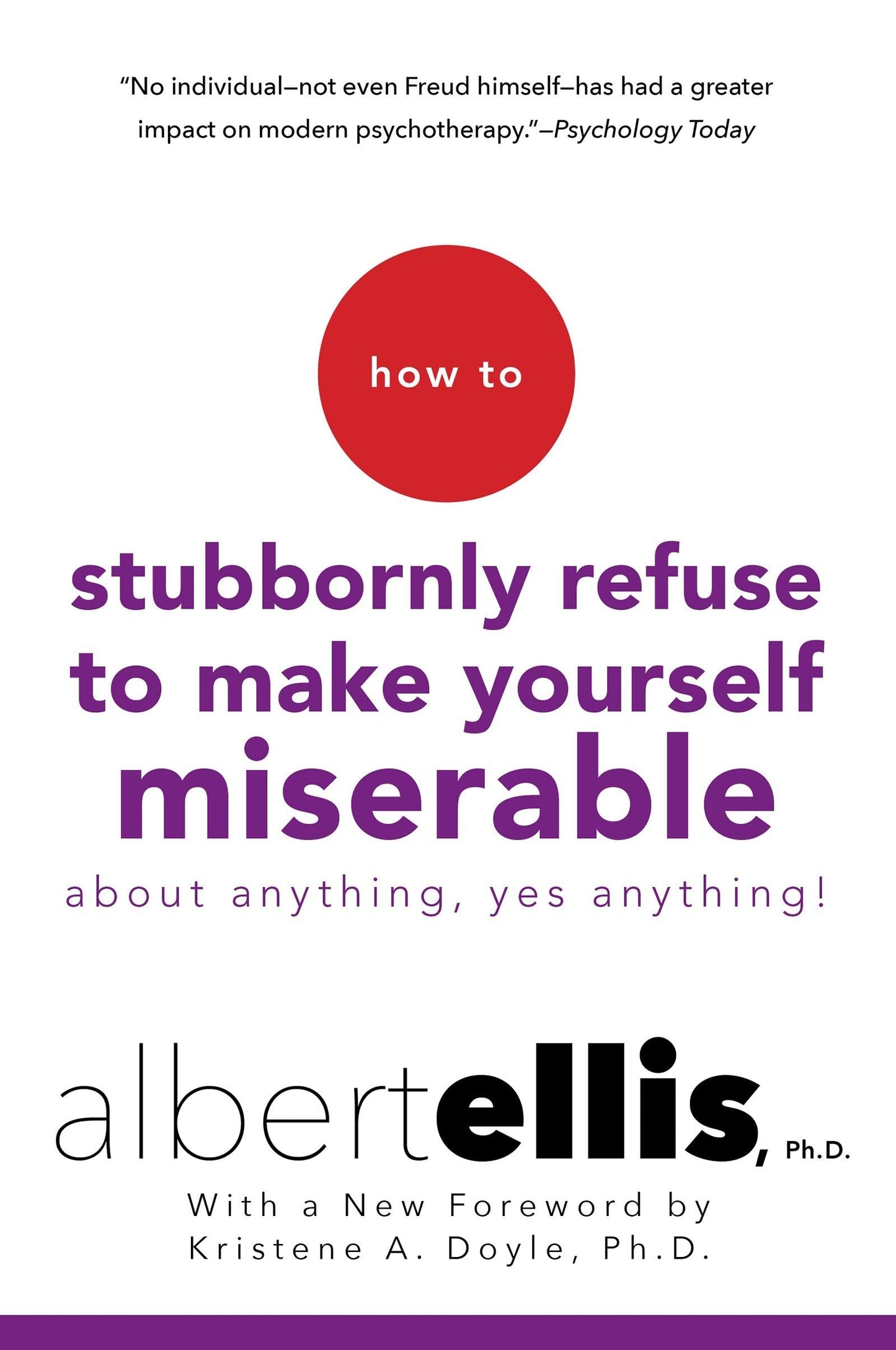 How to Stubbornly Refuse to Make Yourself Miserable About Anything--Yes, Anything! - 8538