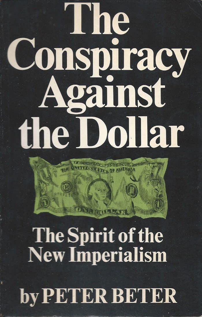 The conspiracy against the dollar;: The spirit of the New Imperialism
