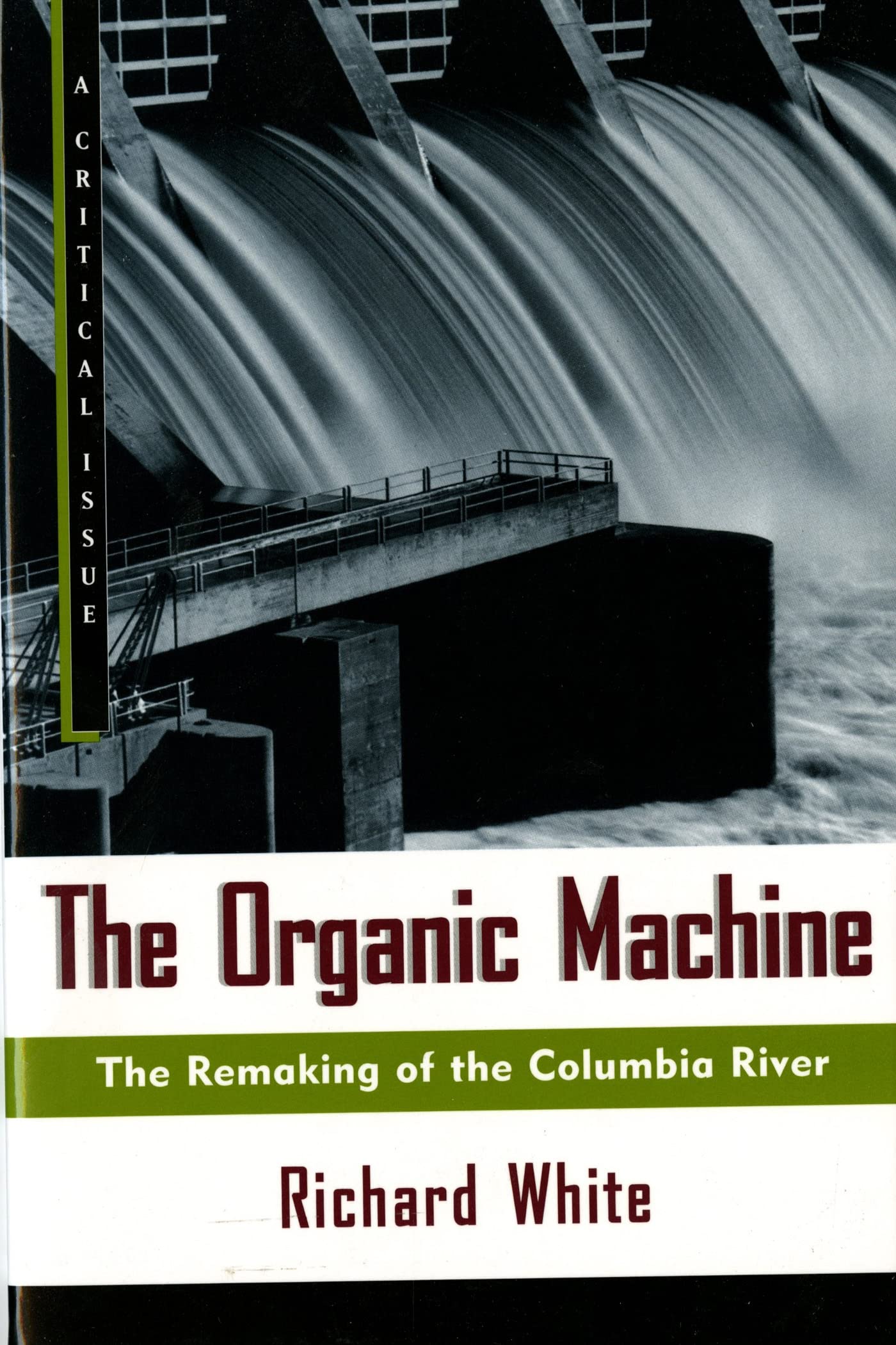 The Organic Machine: The Remaking of the Columbia River (Hill and Wang Critical Issues) - 2247