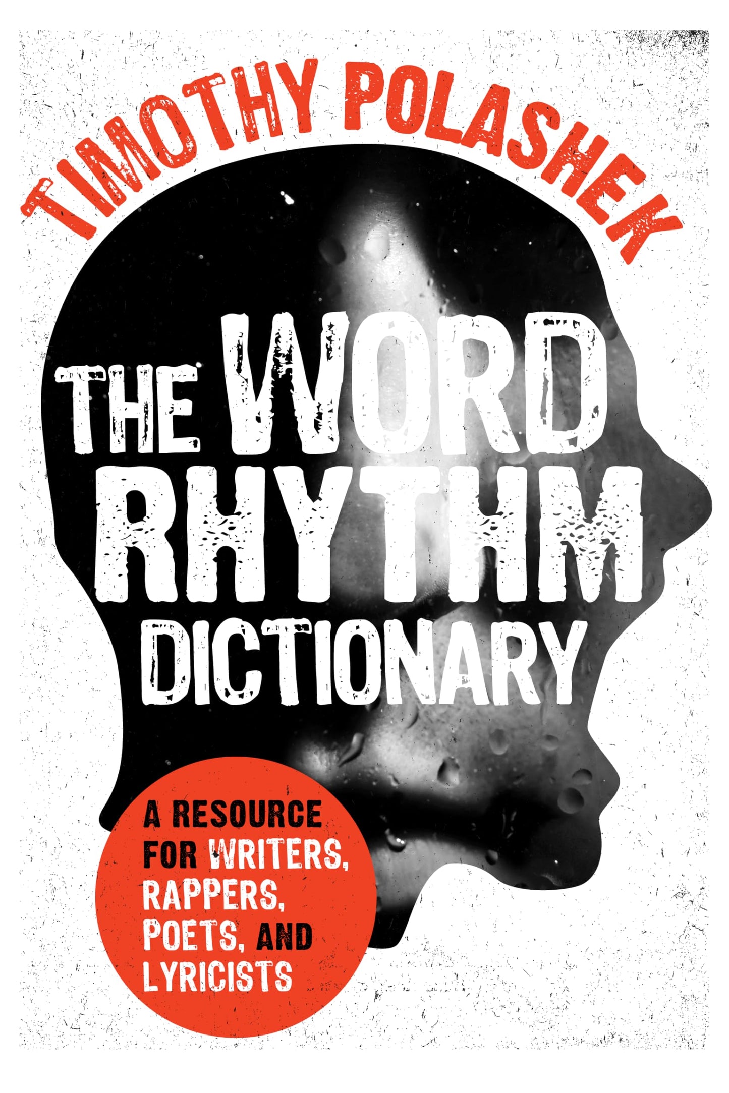 The Word Rhythm Dictionary: A Resource for Writers, Rappers, Poets, and Lyricists - 9447