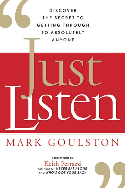 Just Listen: Discover the Secret to Getting Through to Absolutely Anyone - 6370