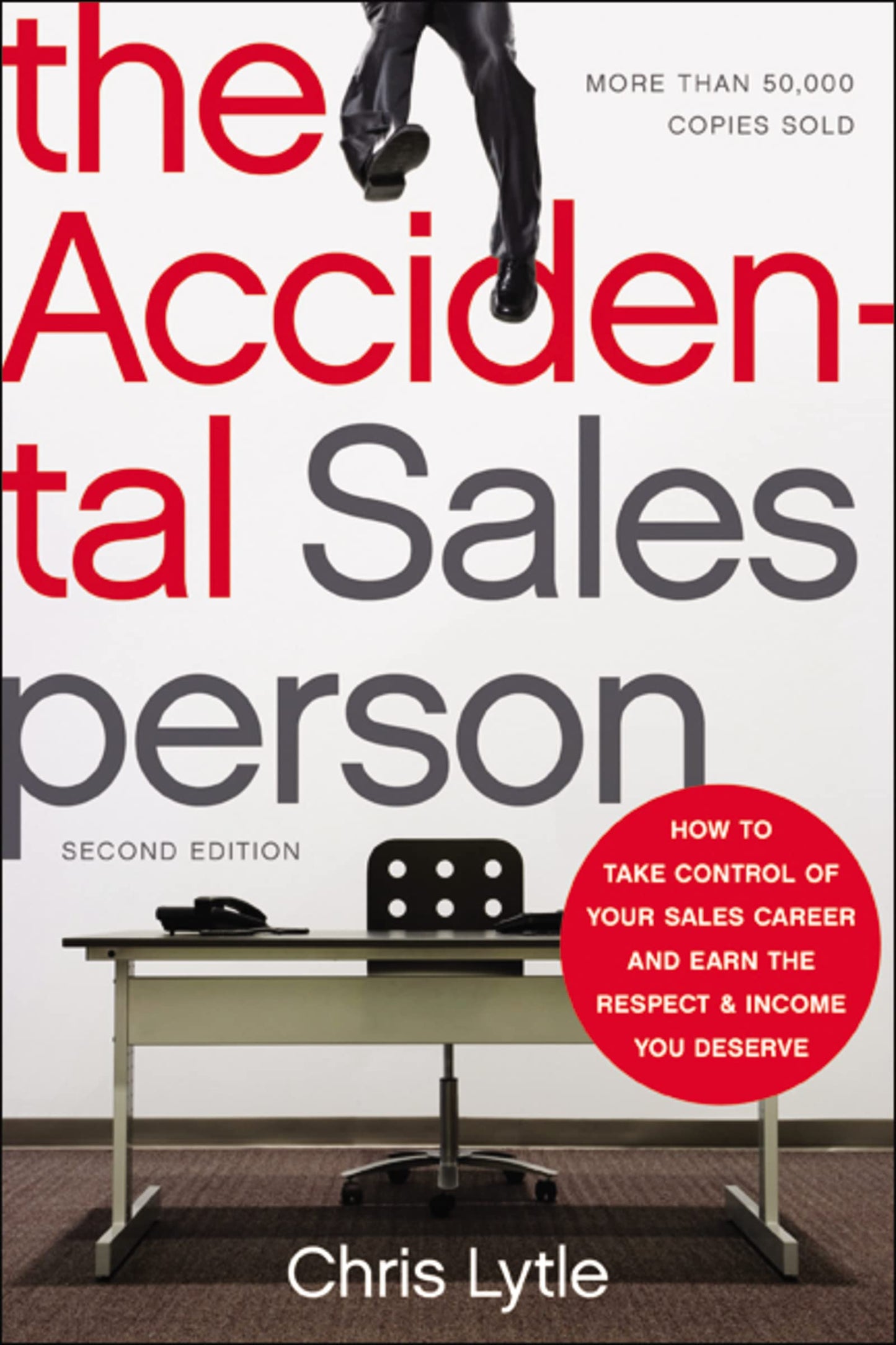 The Accidental Salesperson: How to Take Control of Your Sales Career and Earn the Respect and Income You Deserve - 3850
