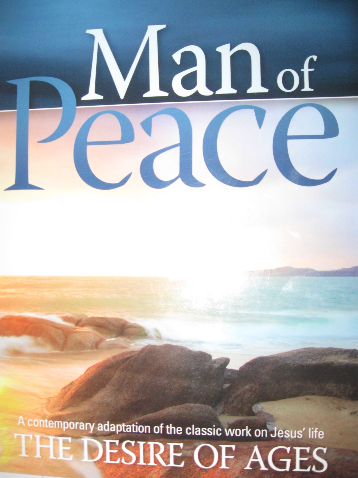 Man of Peace a Contemporary Adaptation of the Classic Work on Jesus' Life the Desire of Ages