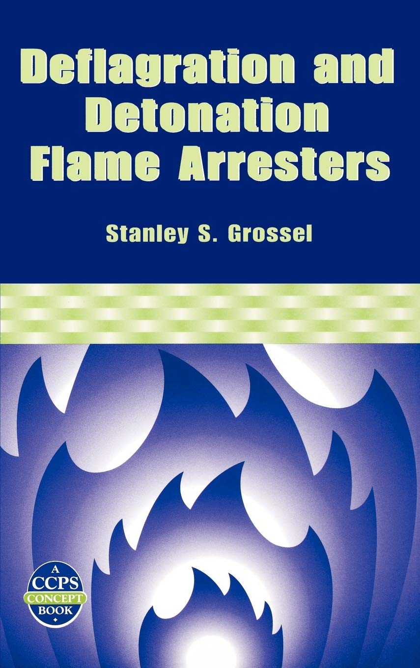 Deflagration and Detonation Flame Arresters (A CCPS Concept Book)