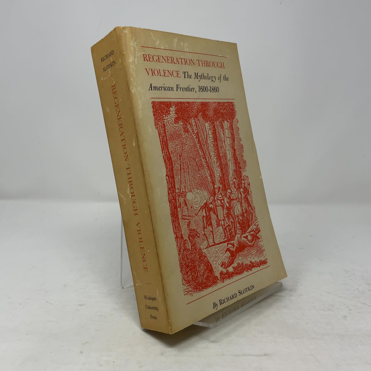 Regeneration through Violence: The Mythology of the American Frontier, 1600–1860