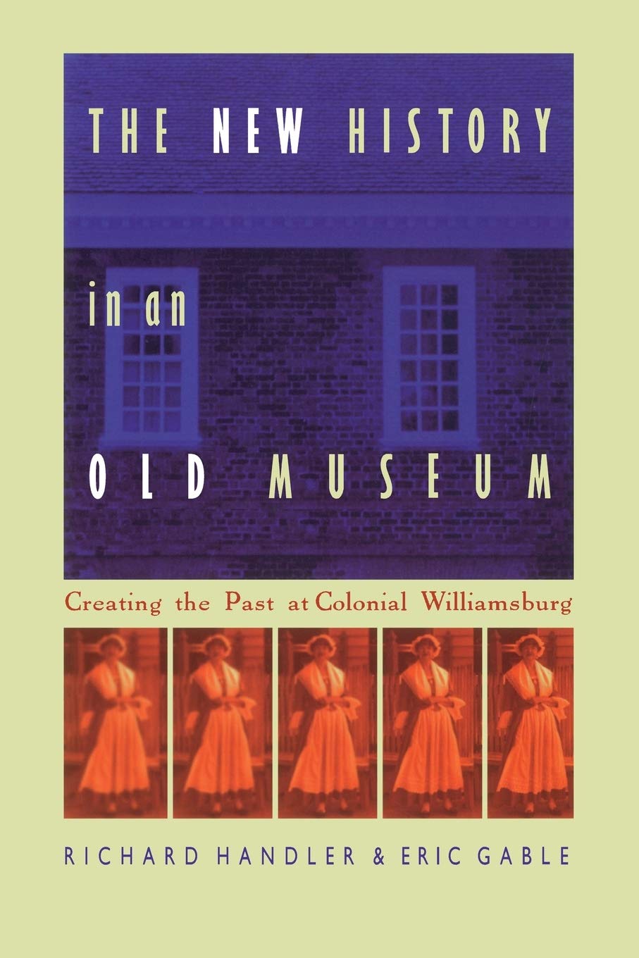 The New History in an Old Museum: Creating the Past at Colonial Williamsburg - 8221