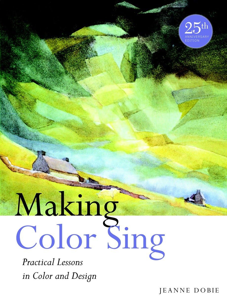 Making Color Sing, 25th Anniversary Edition: Practical Lessons in Color and Design - 5284