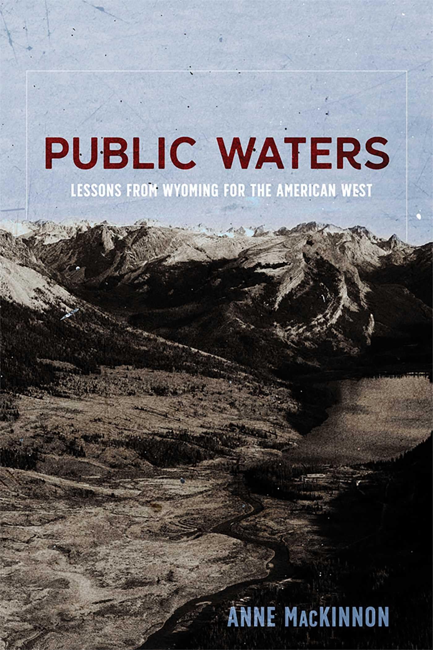 Public Waters: Lessons from Wyoming for the American West - 8553