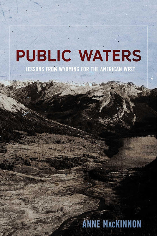 Public Waters: Lessons from Wyoming for the American West - 5941