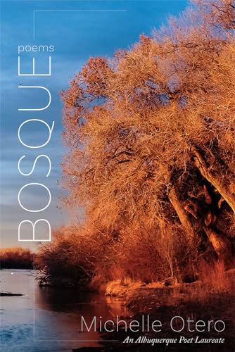 Bosque: Poems (The Albuquerque Poet Laureate Series) - 8844