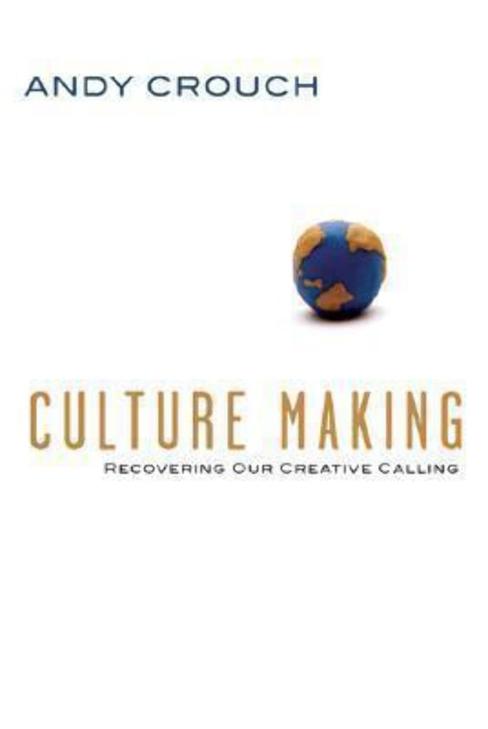 Culture Making: Recovering Our Creative Calling - 2847