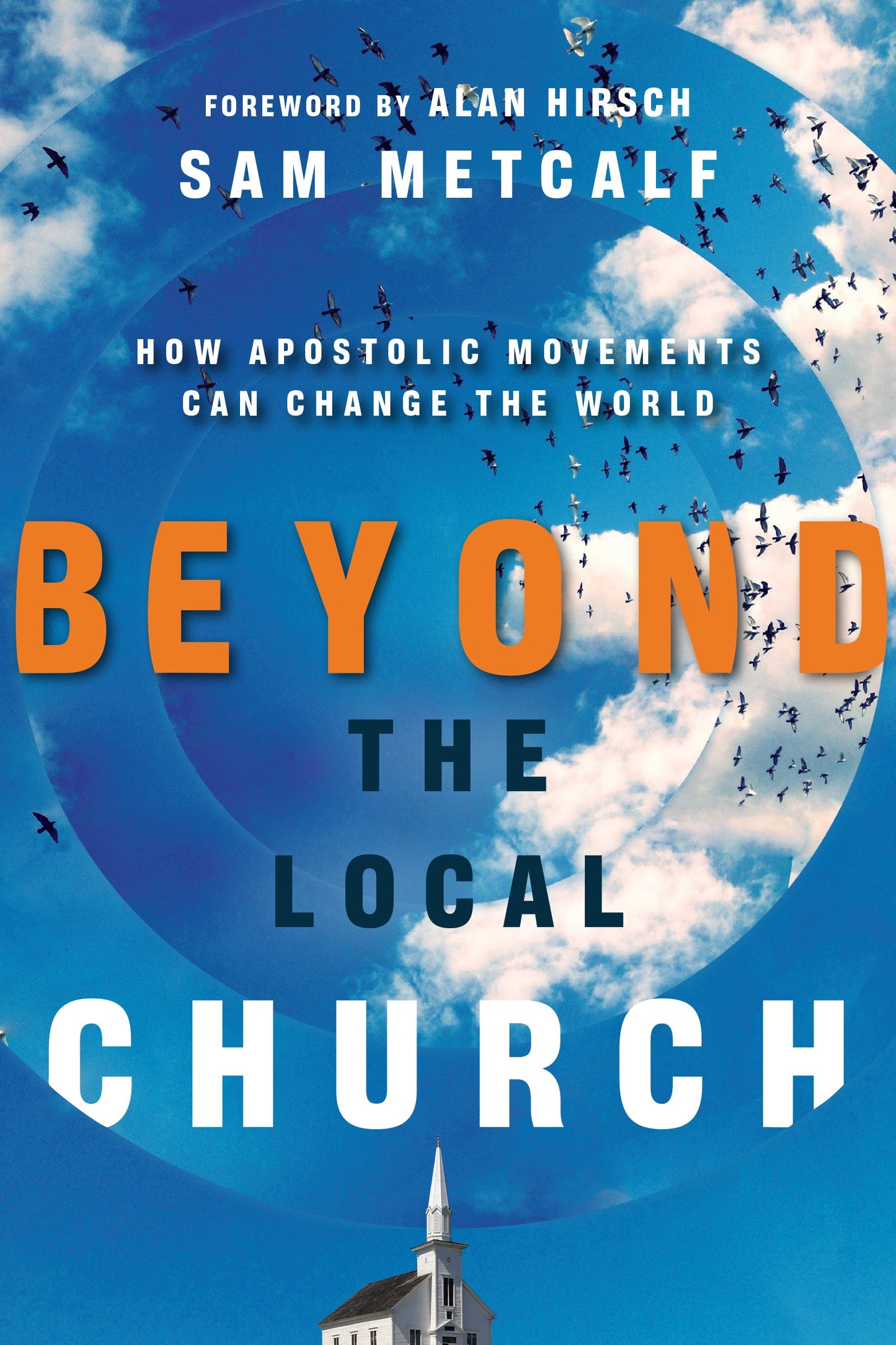 Beyond the Local Church: How Apostolic Movements Can Change the World - 2733