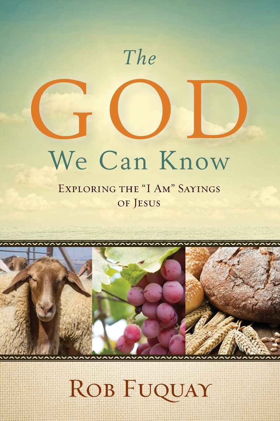 The God We Can Know: Exploring the "I Am" Sayings of Jesus - 6294