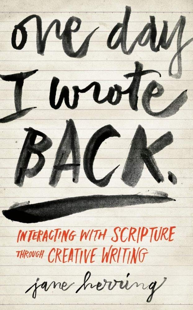 One Day I Wrote Back: Interacting with Scripture Through Creative Writing - 5530