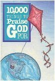 10,000 Things to Praise God for - 6878