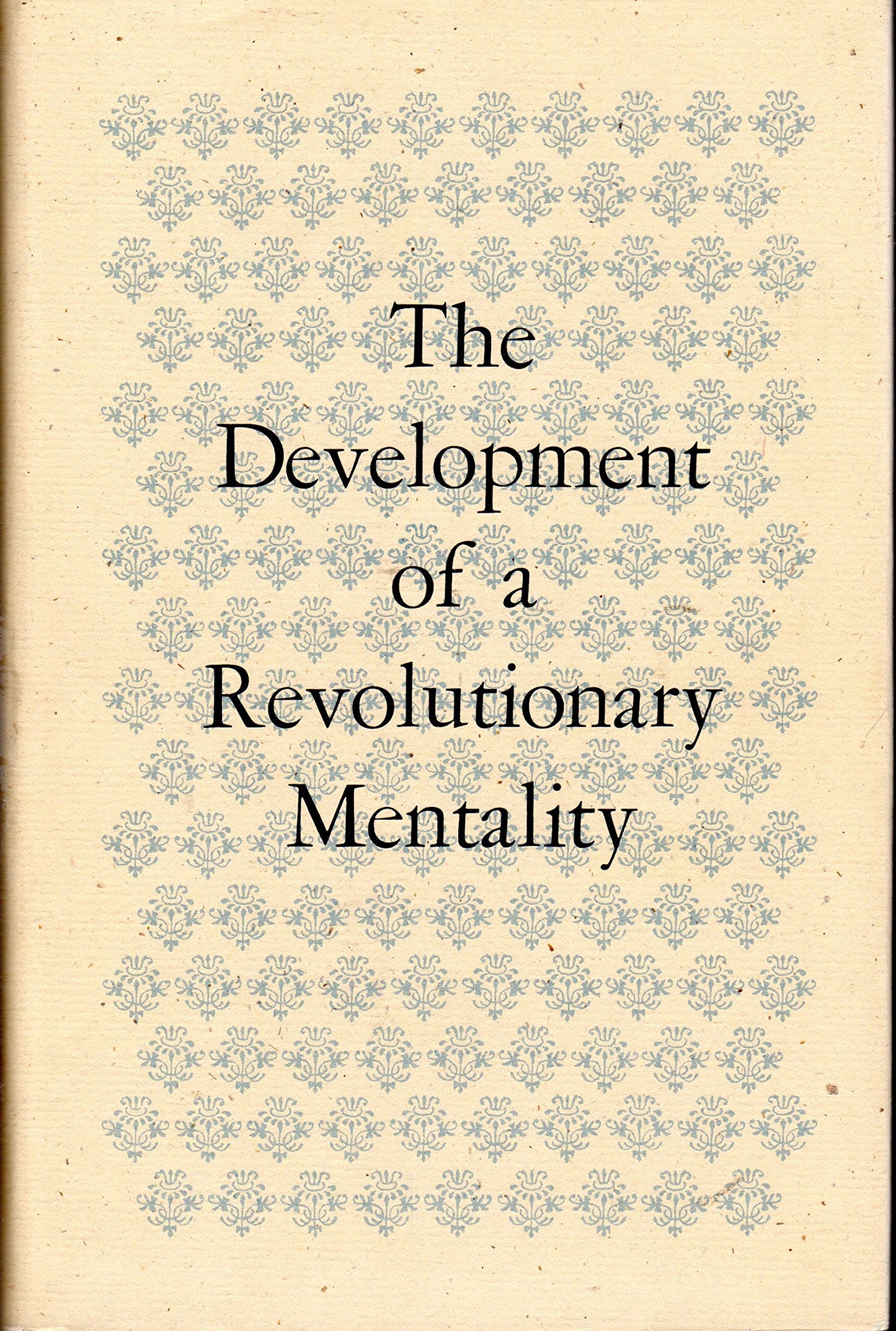 The development of a revolutionary mentality;: Papers