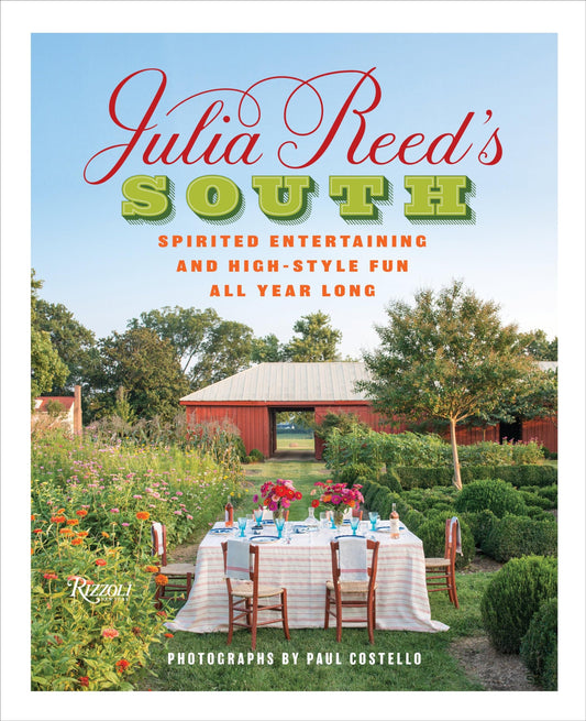 Julia Reed's South: Spirited Entertaining and High-Style Fun All Year Long - 2555