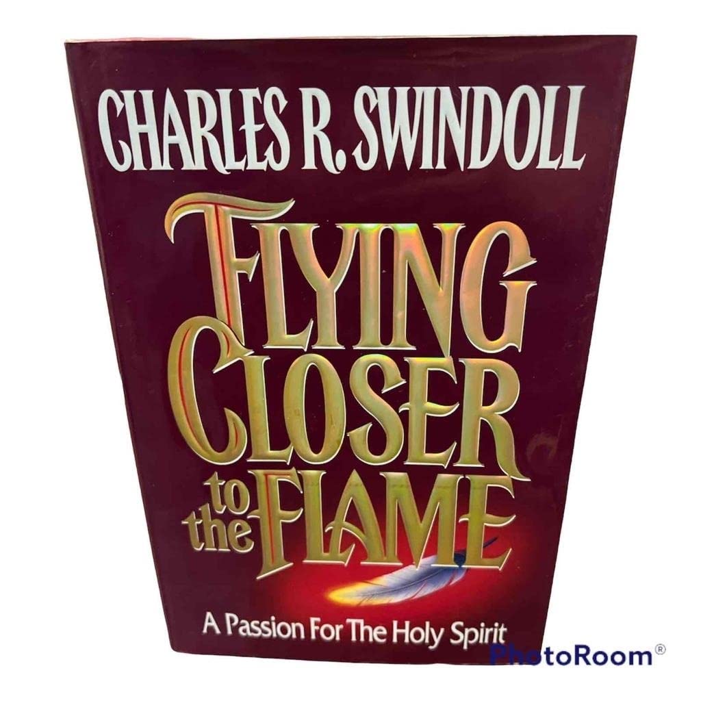 Flying Closer to the Flame: A Passion for the Holy Spirit - 8431