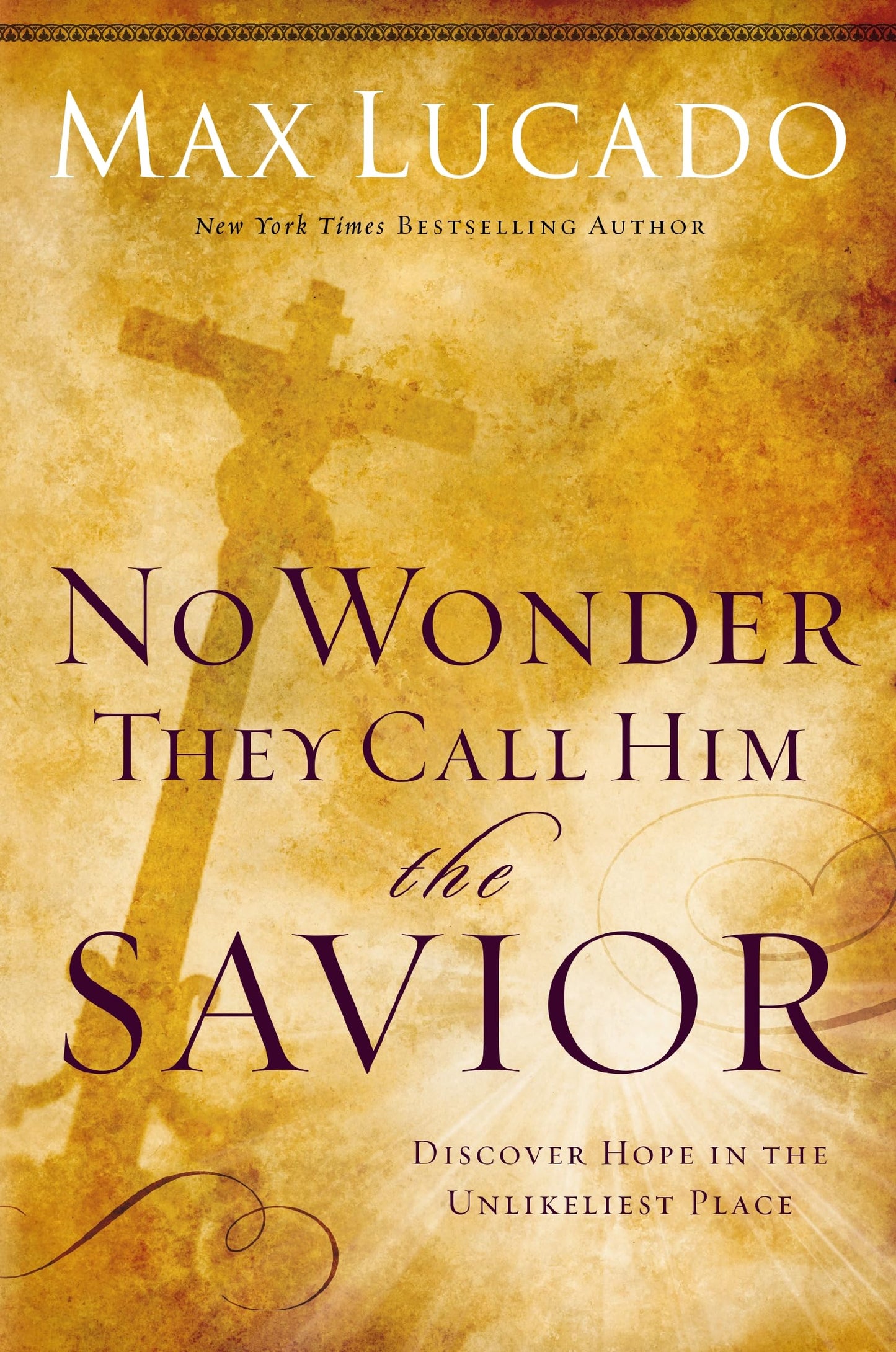 No Wonder They Call Him the Savior: Discover Hope In The Unlikeliest Place