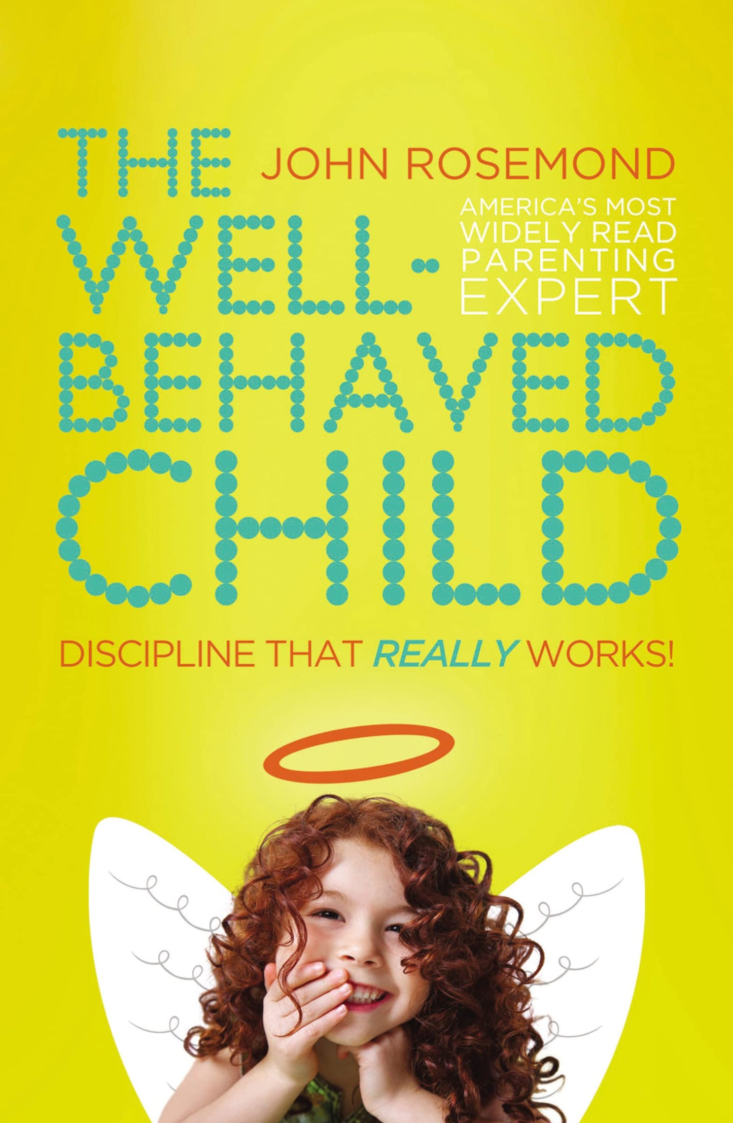 The Well-Behaved Child: Discipline That Really Works! - 1560
