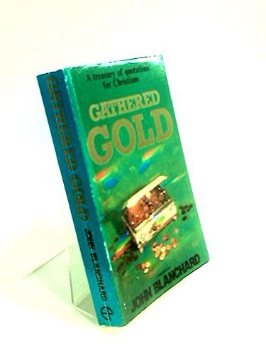 Gathered Gold: A Treasury of Quotations for Christians