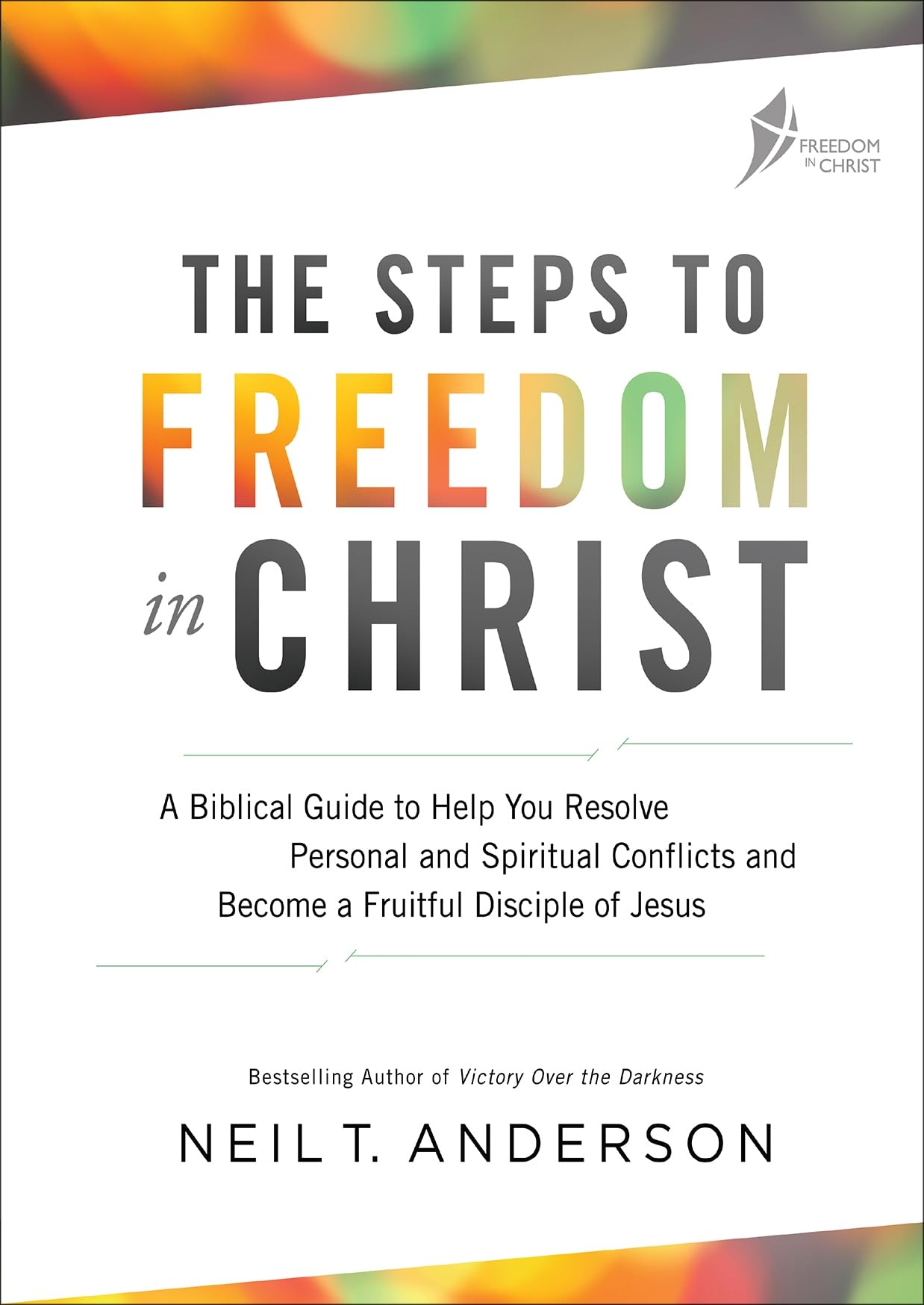 The Steps to Freedom in Christ Workbook: A biblical guide to help you resolve personal and spiritual conflicts and become a fruitful disciple of Jesus (Freedom in Christ Course) - 1382