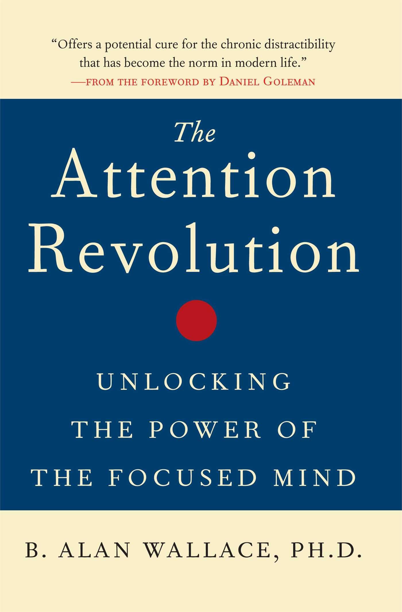 The Attention Revolution: Unlocking the Power of the Focused Mind - 9752