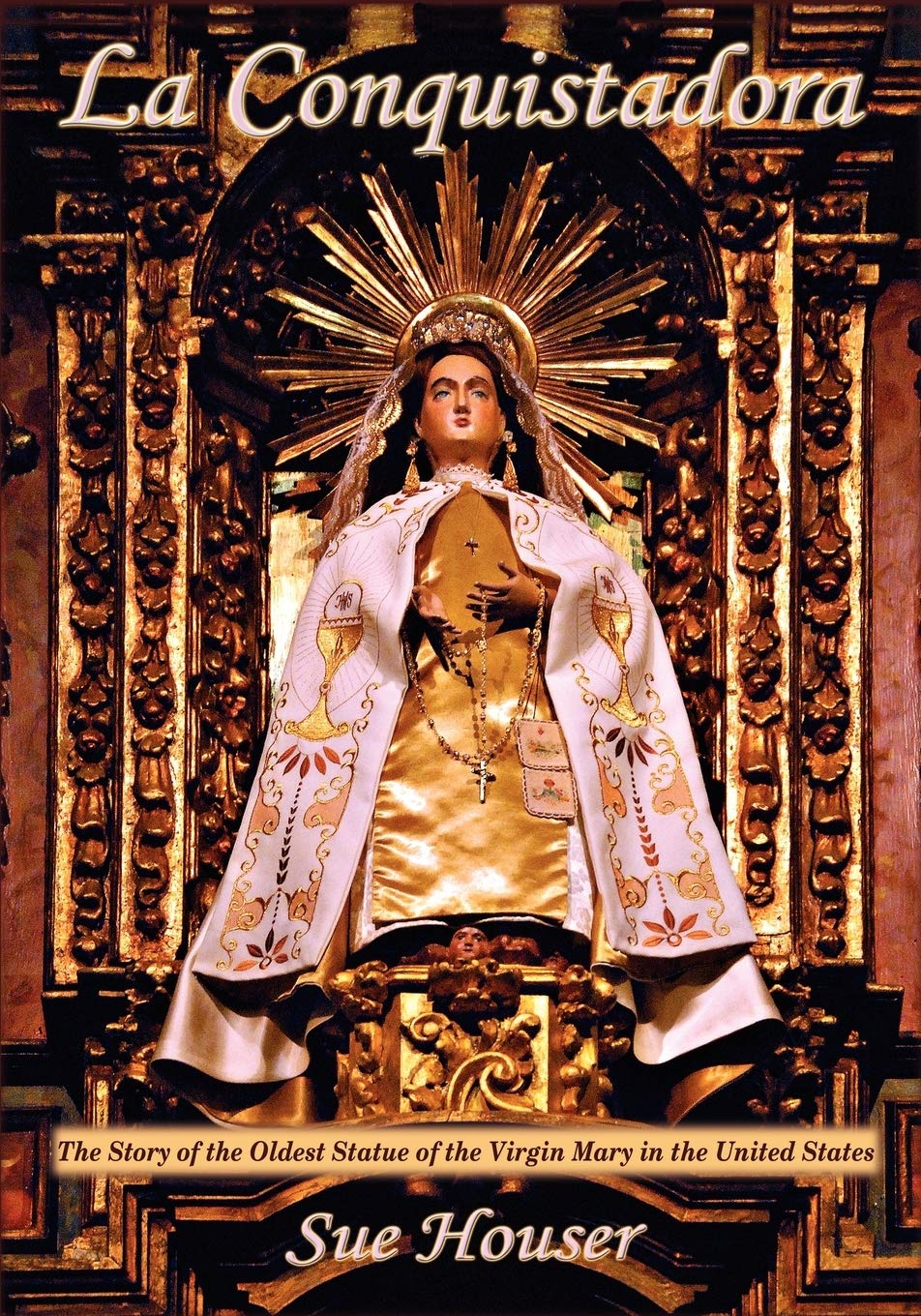 La Conquistadora, The Story of the Oldest Statue of the Virgin Mary in the United States - 8934