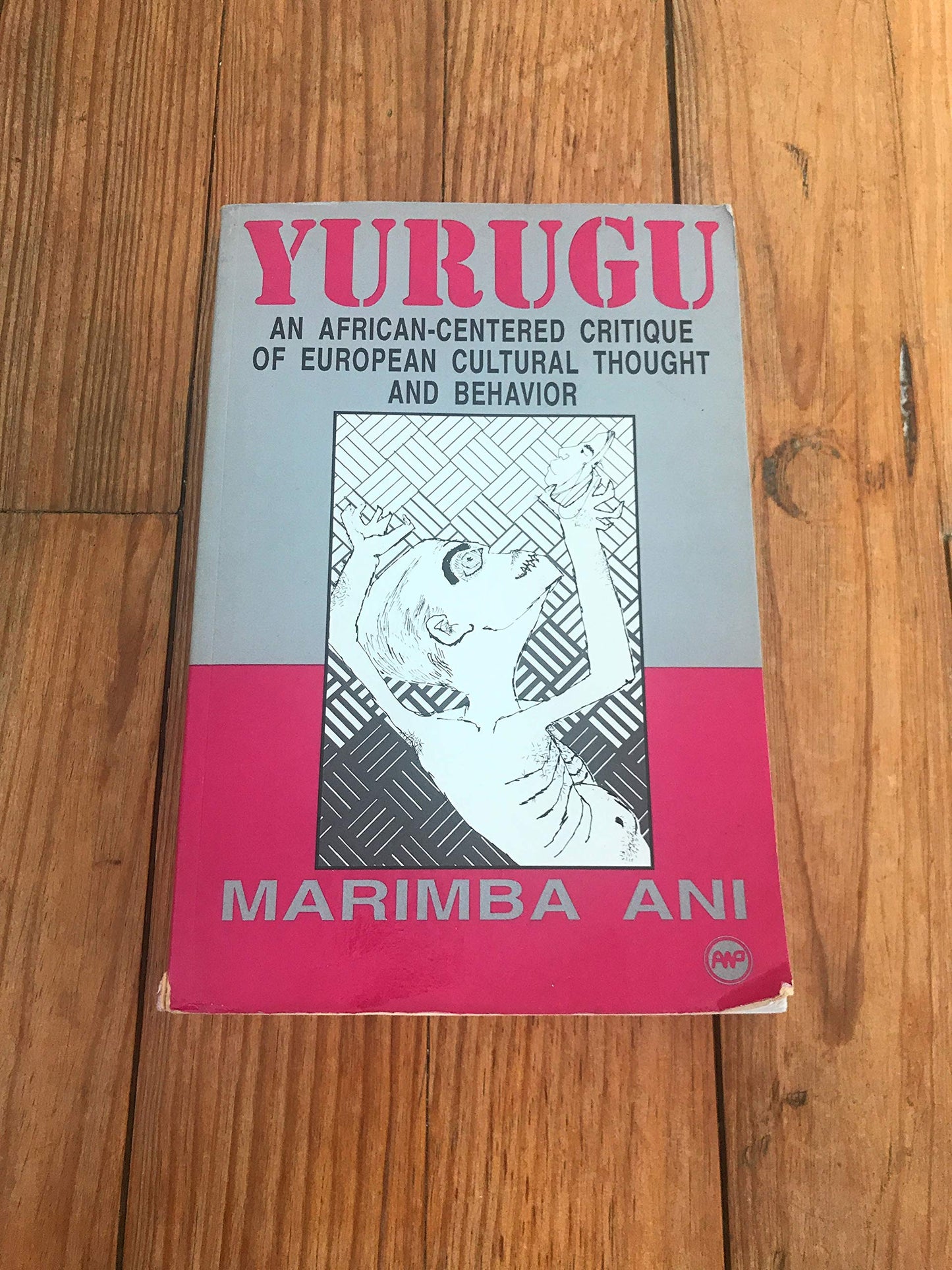Yurugu: An African-Centered Critique of European Cultural Thought and Behavior