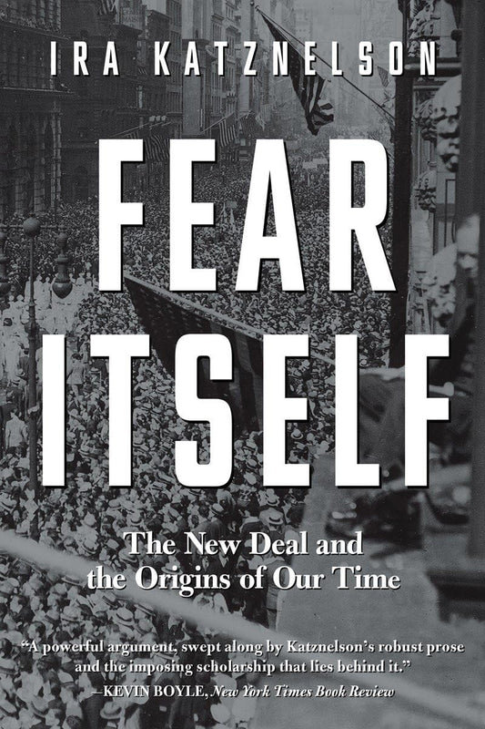 Fear Itself: The New Deal and the Origins of Our Time - 1188