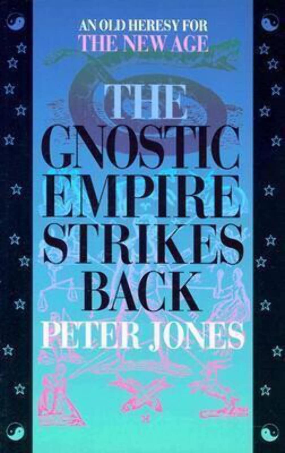 The Gnostic Empire Strikes Back: An Old Heresy for the New Age - 7170