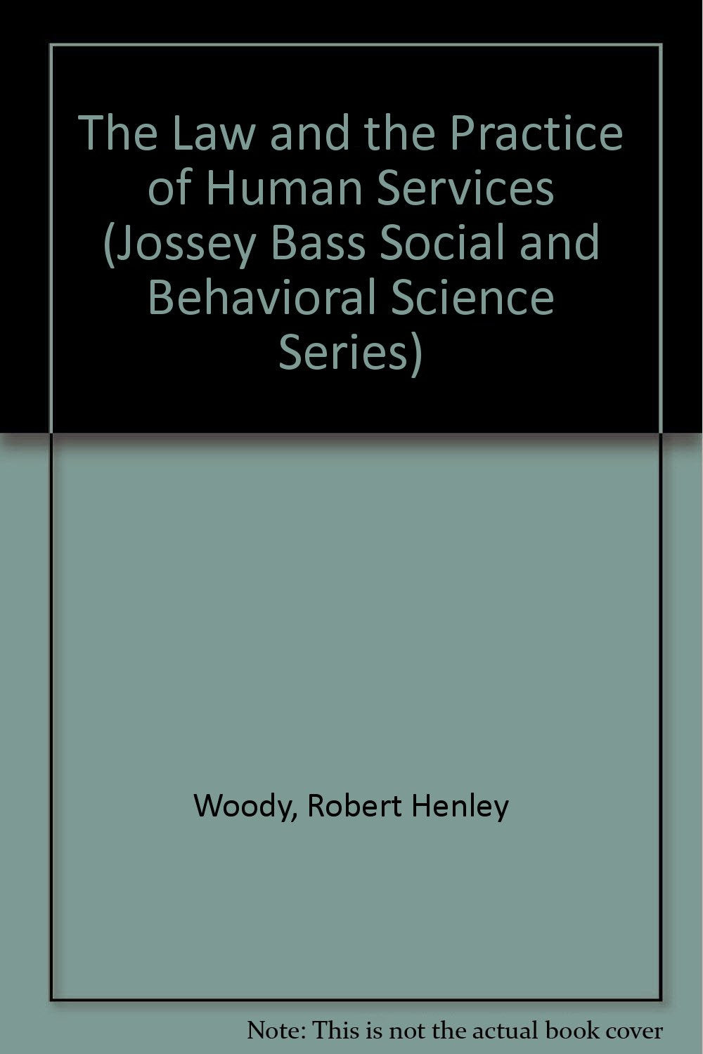 The Law and the Practice of Human Services (JOSSEY BASS SOCIAL AND BEHAVIORAL SCIENCE SERIES)