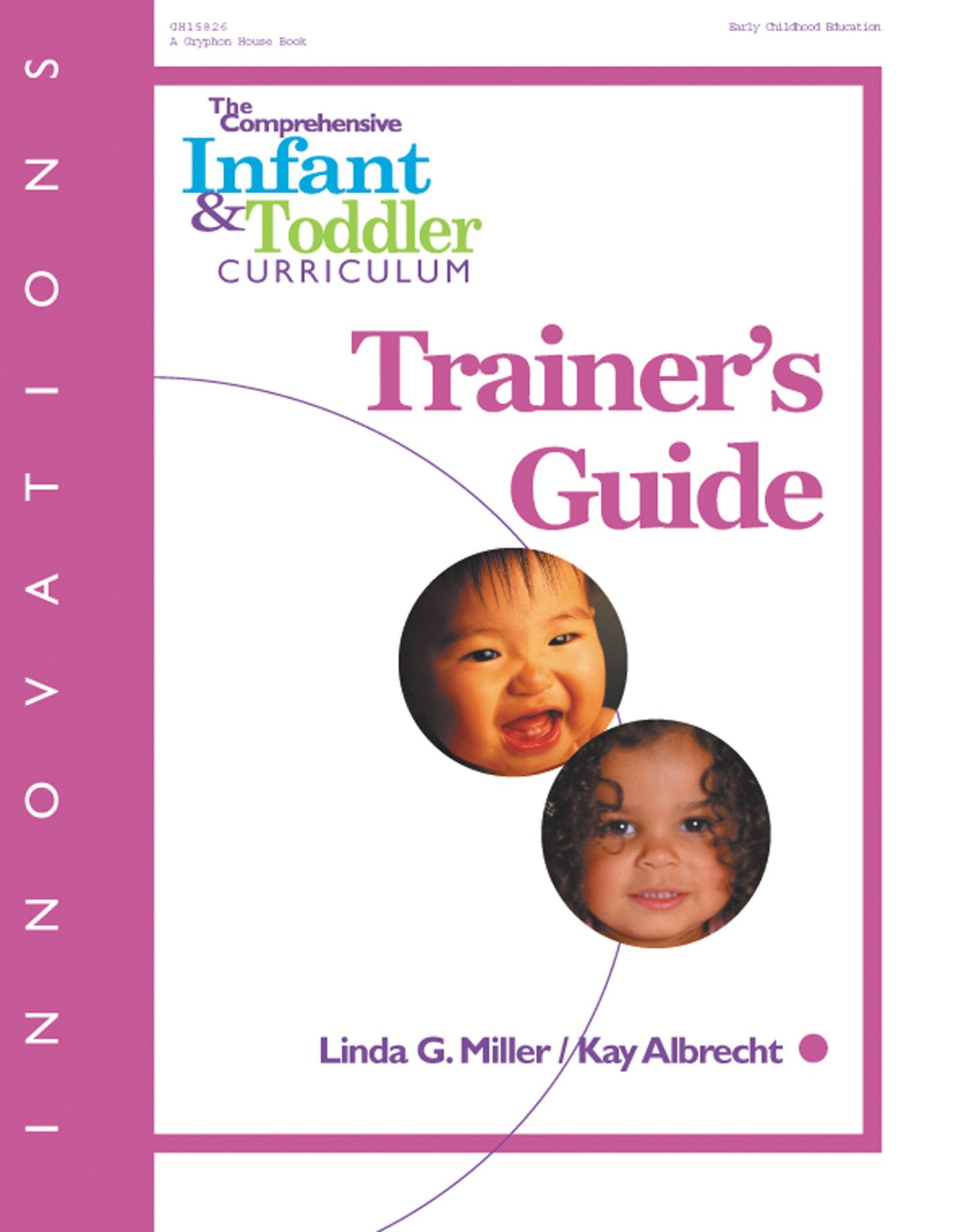 The Comprehensive Infant & Toddler Curriculum, Trainer's Guide (Innovations) - 1505