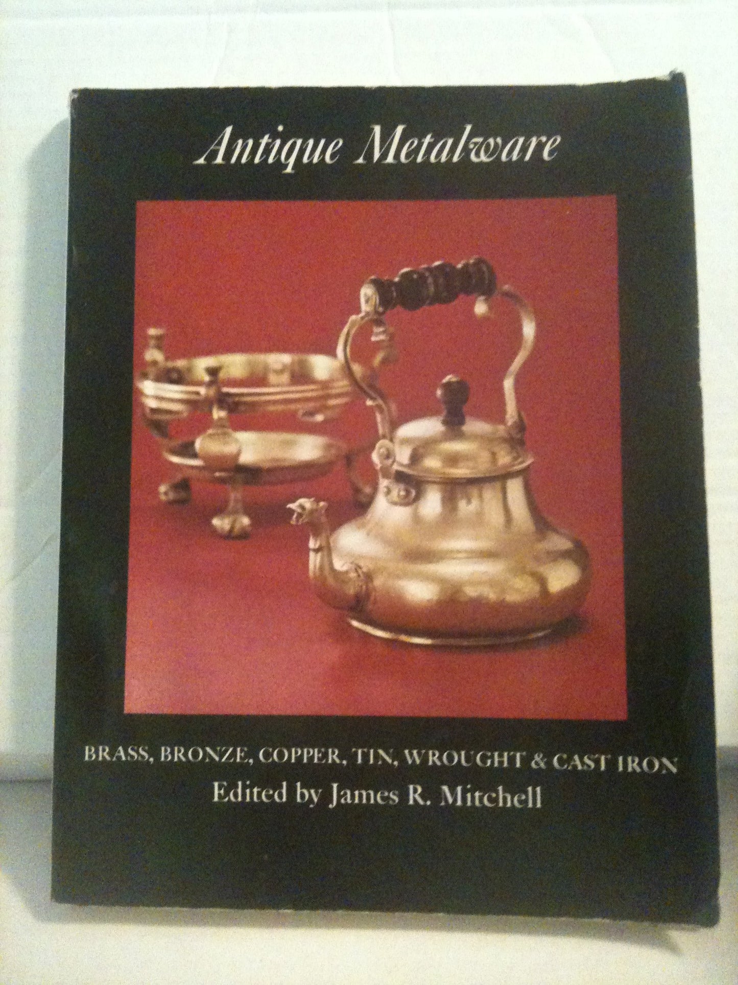 Antique Metalware: Brass, Bronze, Copper, Tin, Wrought and Cast Iron