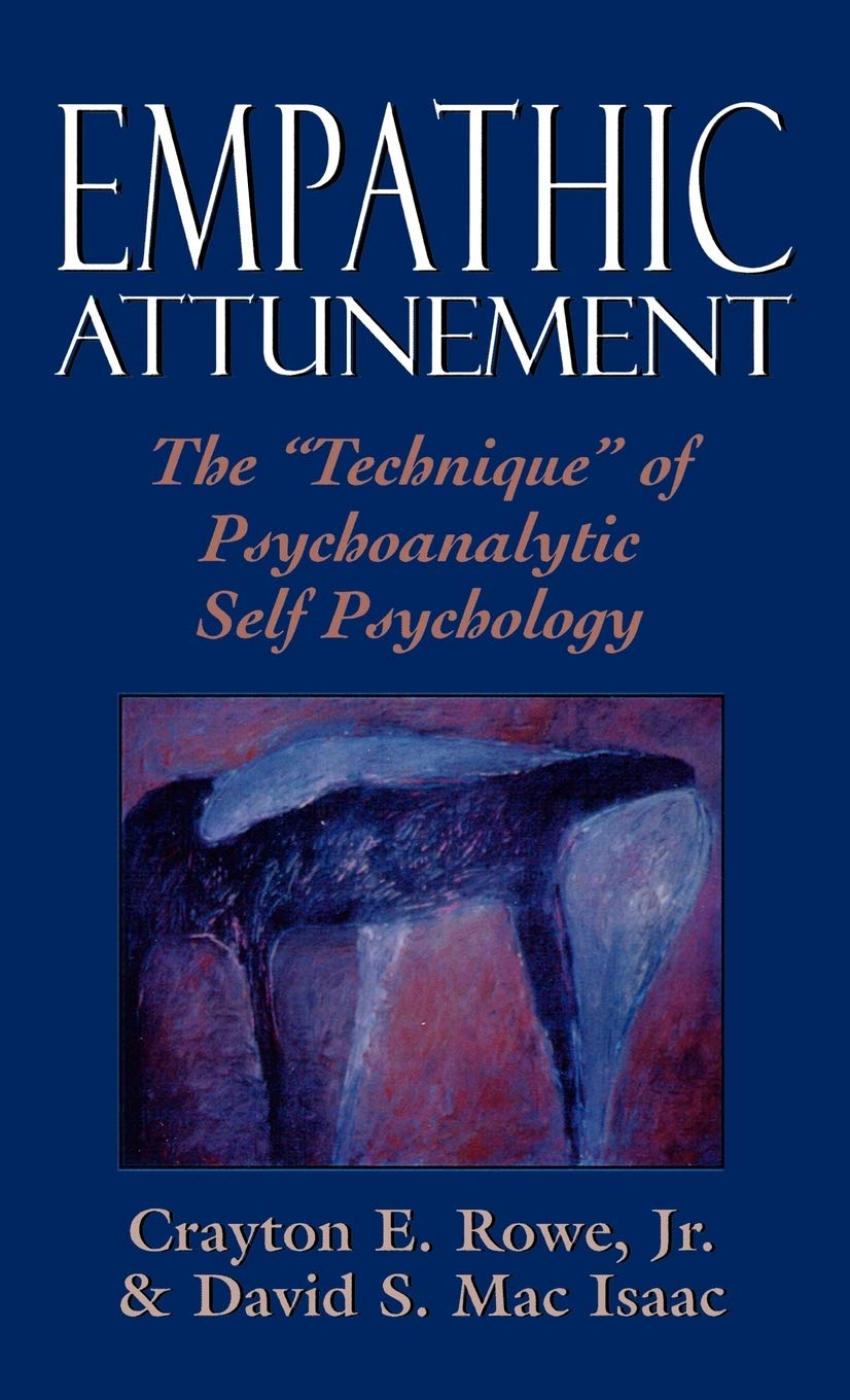 Empathic Attunement: The 'Technique' of Psychoanalytic Self Psychology