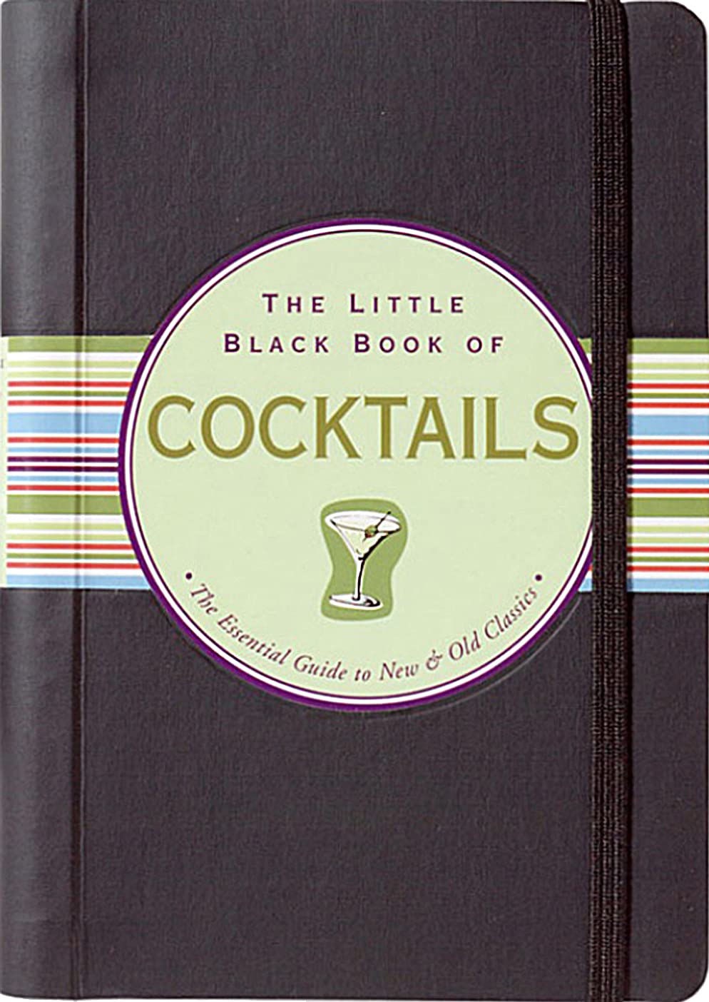 The Little Black Book of Cocktails: The Essential Guide to New & Old Classics (Updated and revised!) (Little Black Books (Peter Pauper Hardcover))