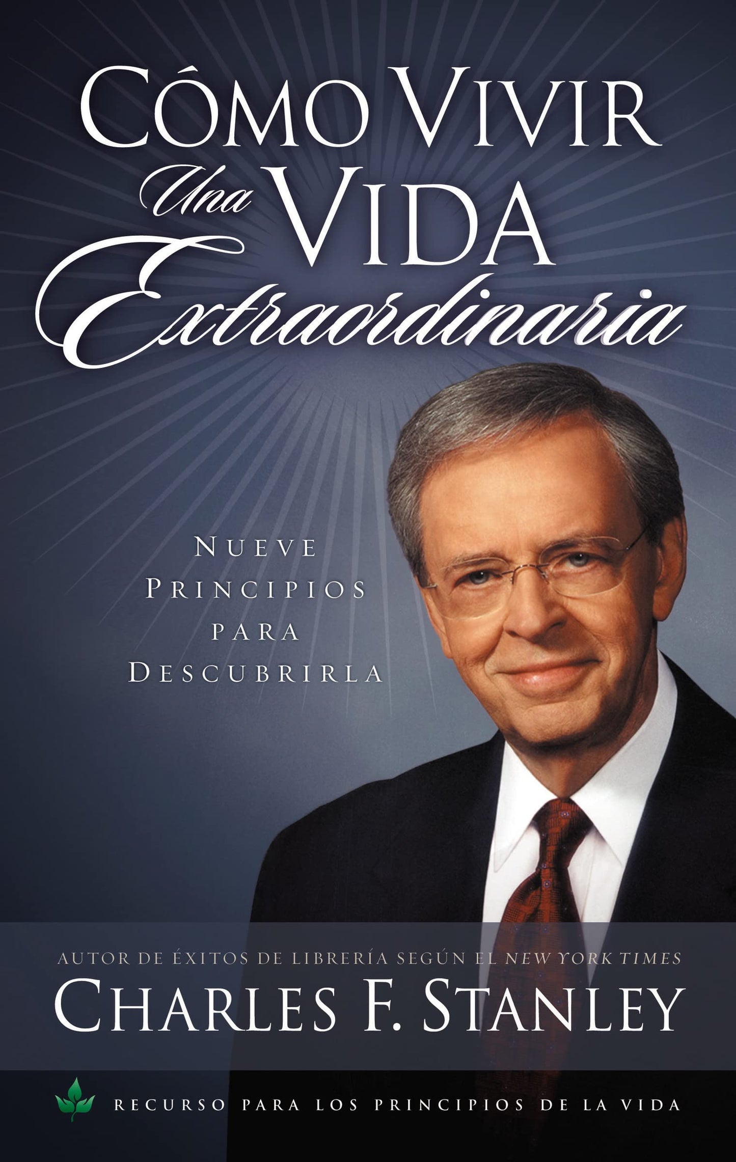 Cómo vivir una vida extraordinaria: Nueve principios para descubrirla (Spanish Edition)