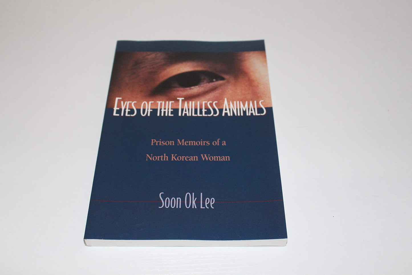 Eyes of the Tailless Animals: Prison Memoirs of a North Korean Woman - 6444