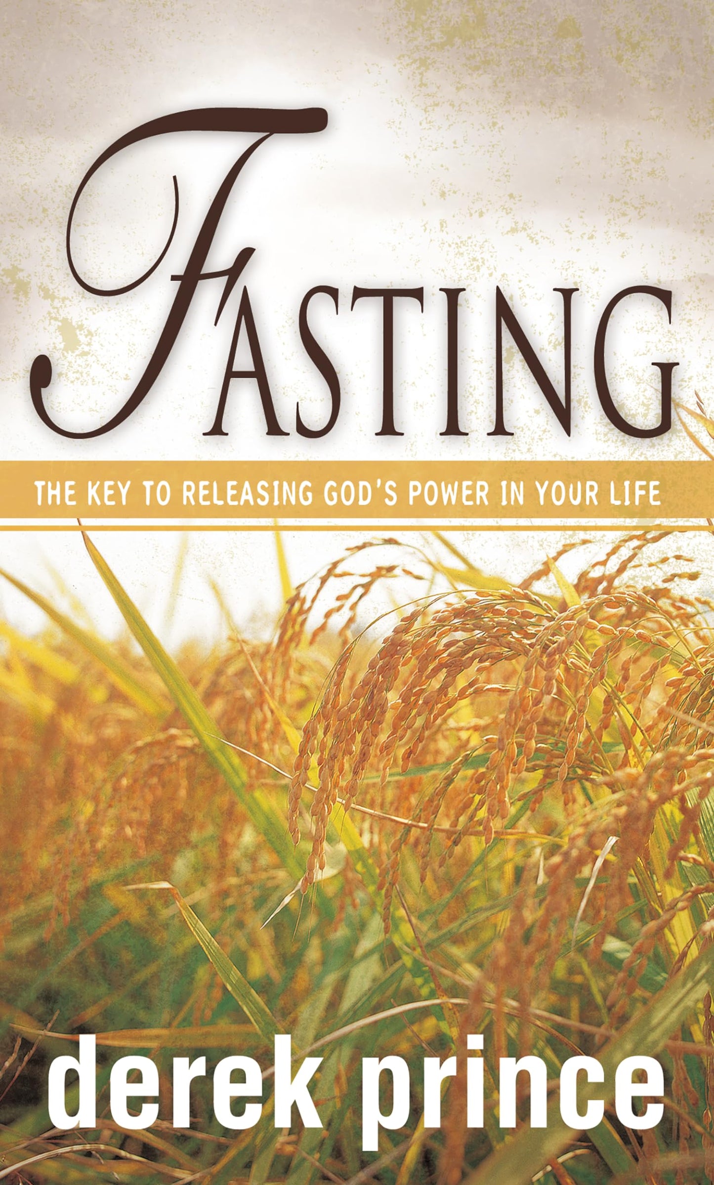 Fasting: The Key to Releasing God's Power in Your Life - 3182