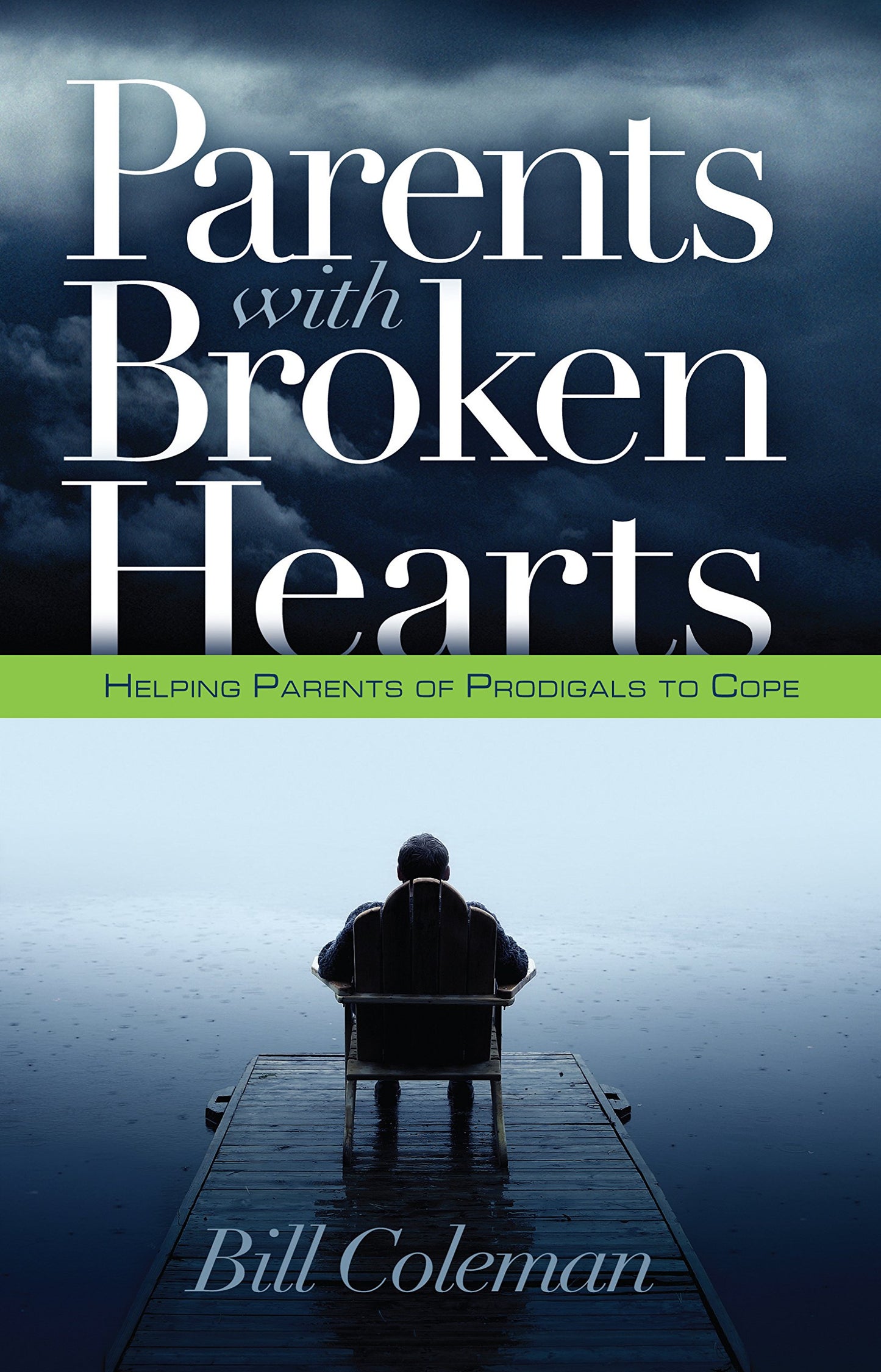 Parents with Broken Hearts: Helping Parents of Prodigals to Hope - 4547
