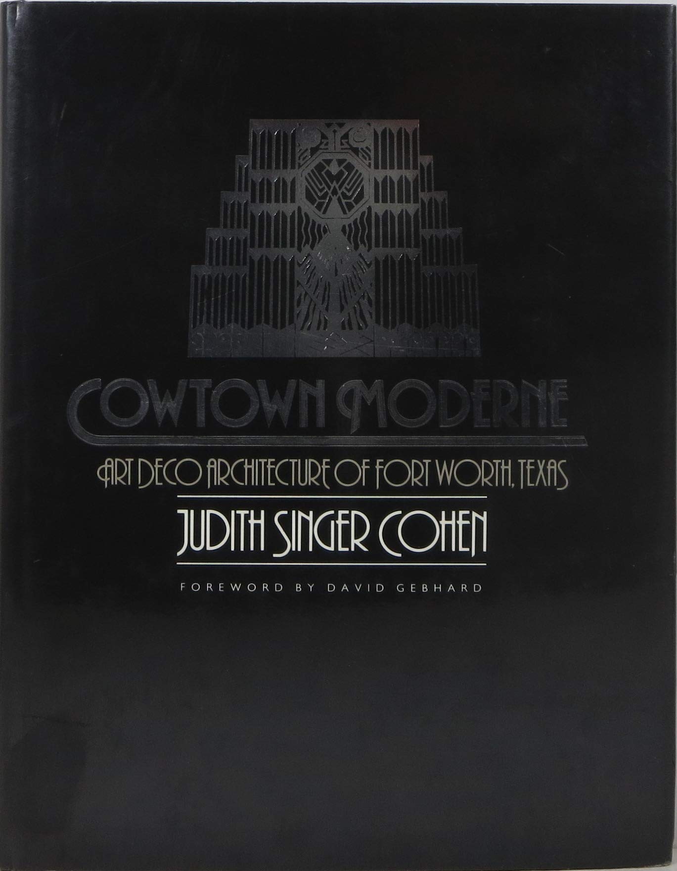 Cowtown Moderne: Art Deco Architecture of Fort Worth, Texas