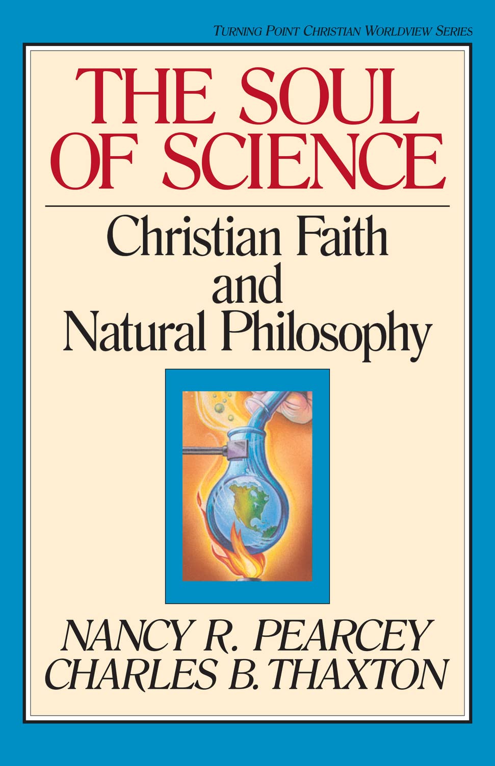 The Soul of Science: Christian Faith and Natural Philosophy (Volume 16) (Turning Point Christian Worldview Series, 16)