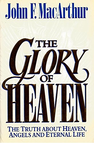 The Glory of Heaven: The Truth About Heaven, Angels and Eternal Life - 6182