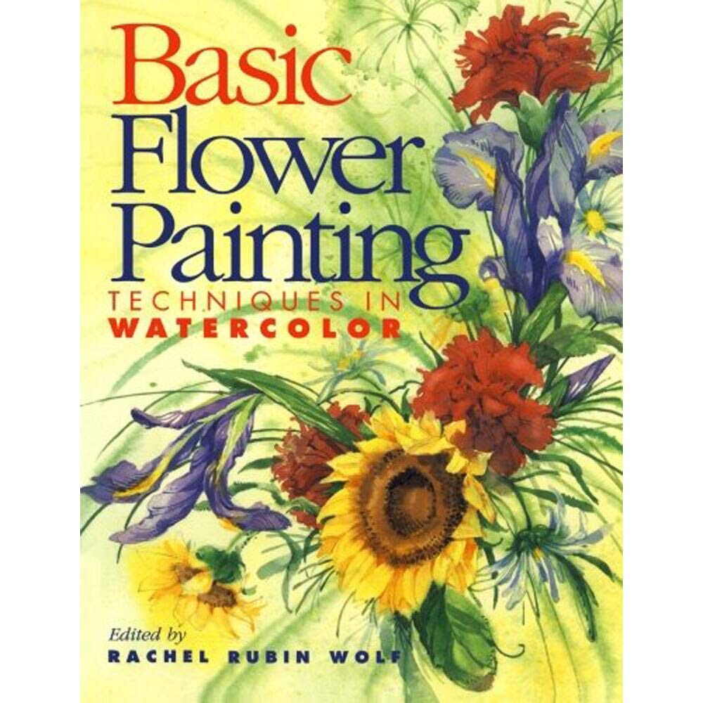 Basic Flower Painting Techniques in Watercolor: Techniques in Watercolor