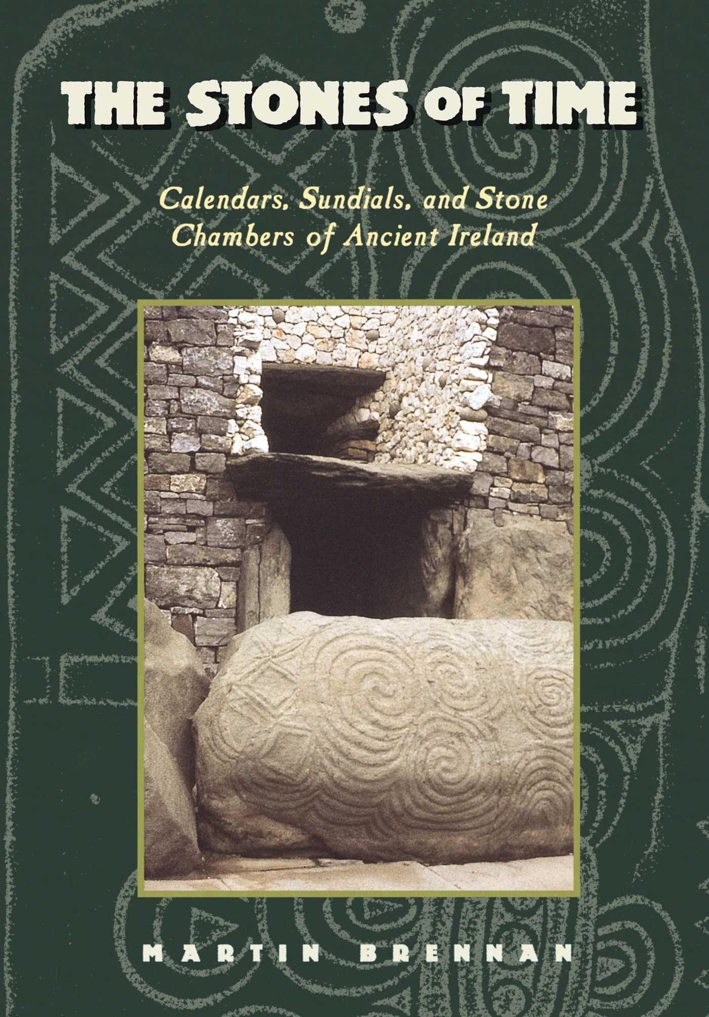 The Stones of Time: Calendars, Sundials, and Stone Chambers of Ancient Ireland - 3453